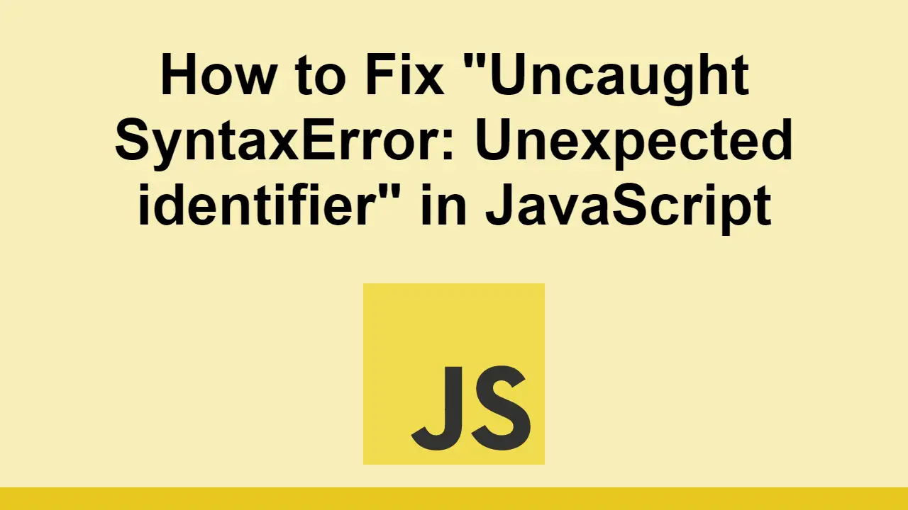 Ошибка Uncaught SyntaxError: Unexpected identifier